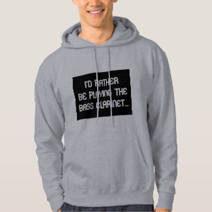 Ich würde vielmehr die Bassklarinette spielen Hoodie