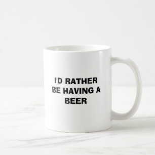 Ich würde VIELMEHR EIN BIER ESSEN Kaffeetasse