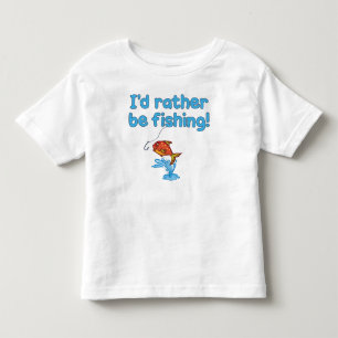 Ich würde VIELMEHR FISCHEN! Kleinkind T-shirt