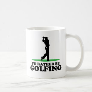 Ich würde vielmehr Golf spielen Kaffeetasse