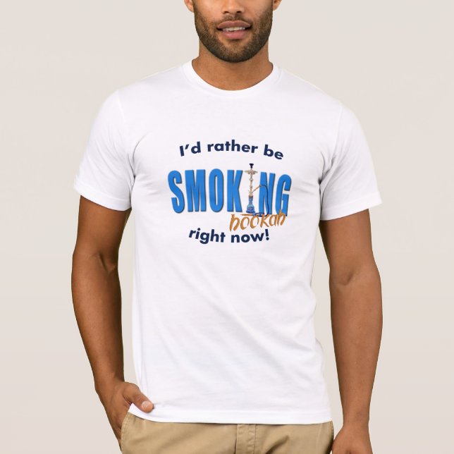 Ich würde vielmehr Huka rauchen T-Shirt (Vorderseite)