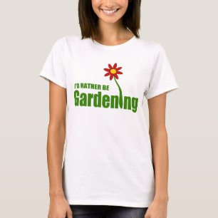 Ich würde VIELMEHR IM GARTEN ARBEITEN T-Shirt
