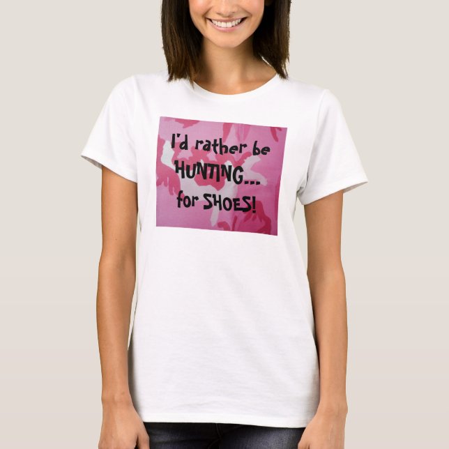 Ich würde vielmehr JAGEN… , für SCHUHE! T-Shirt (Vorderseite)