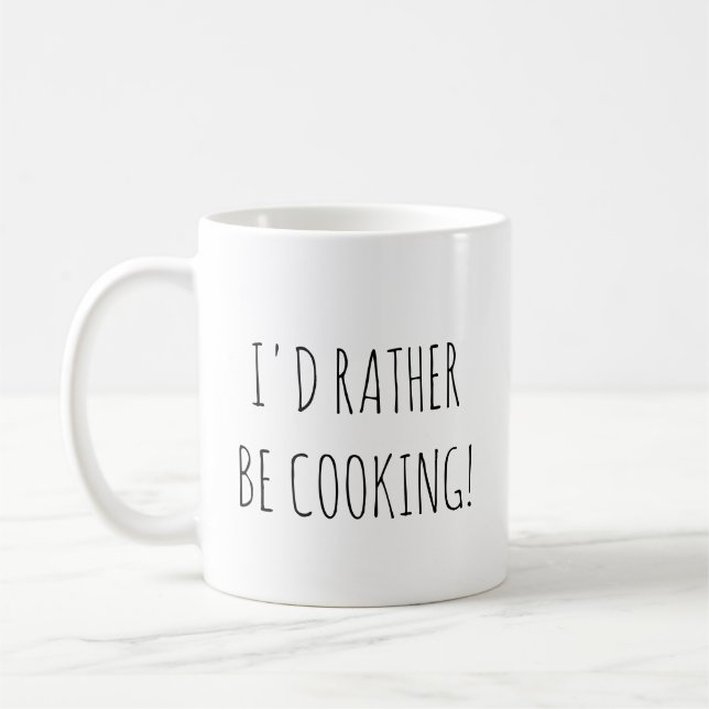 Ich würde vielmehr | Kaffee-Tasse für Köche kochen Kaffeetasse (Links)