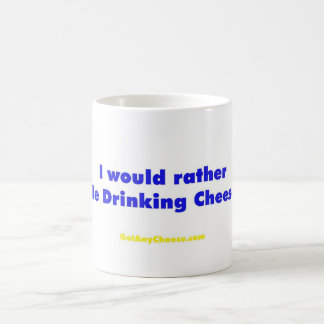 Ich würde vielmehr Käse trinken Kaffeetasse
