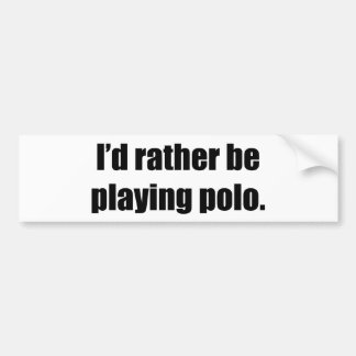 Ich würde vielmehr Polo spielen Autoaufkleber