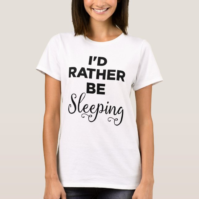 Ich würde vielmehr schlafen T-Shirt (Vorderseite)