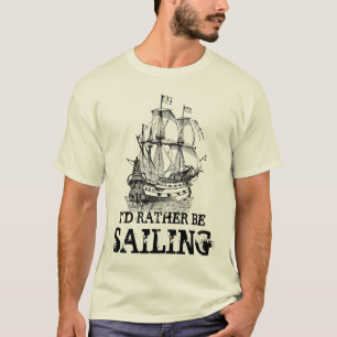 Ich würde vielmehr Seeschiffsgewohnheitst-shirt T-Shirt