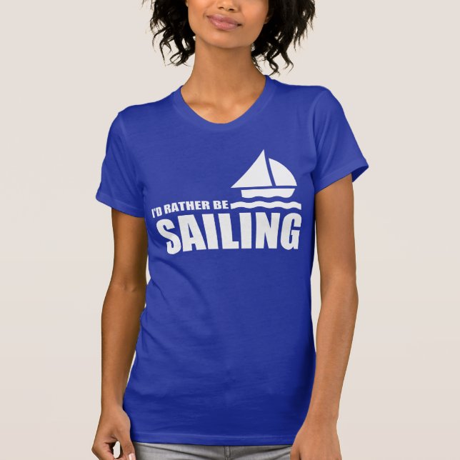 Ich würde VIELMEHR SEGELN T-Shirt (Vorderseite)