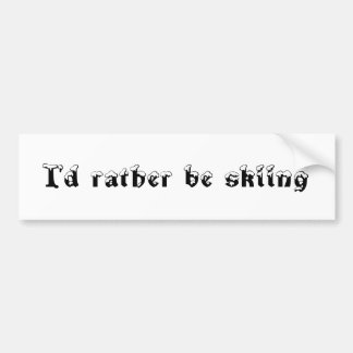 Ich würde vielmehr Ski fahren Autoaufkleber