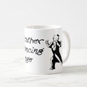 ich würde vielmehr Tango tanzen Kaffeetasse