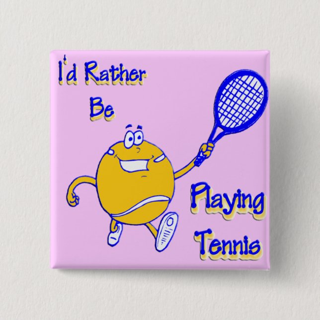 Ich würde vielmehr Tennis spielen Button (Vorderseite)