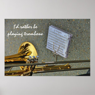 Ich würde vielmehr Trombonemusikslogan spielen Poster