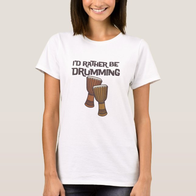 Ich würde vielmehr Trommel-Kreis-T - Shirt (Vorderseite)