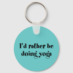 Ich würde vielmehr Yoga tun Schlüsselanhänger