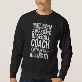 Ich würde zu einem großartigen Baseball-Trainer he Sweatshirt