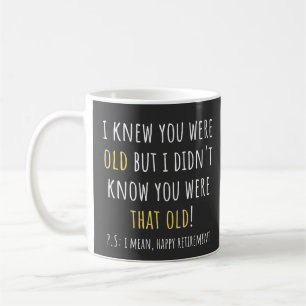 Ich wusste, dass du alt bist, aber ich wusste nich kaffeetasse
