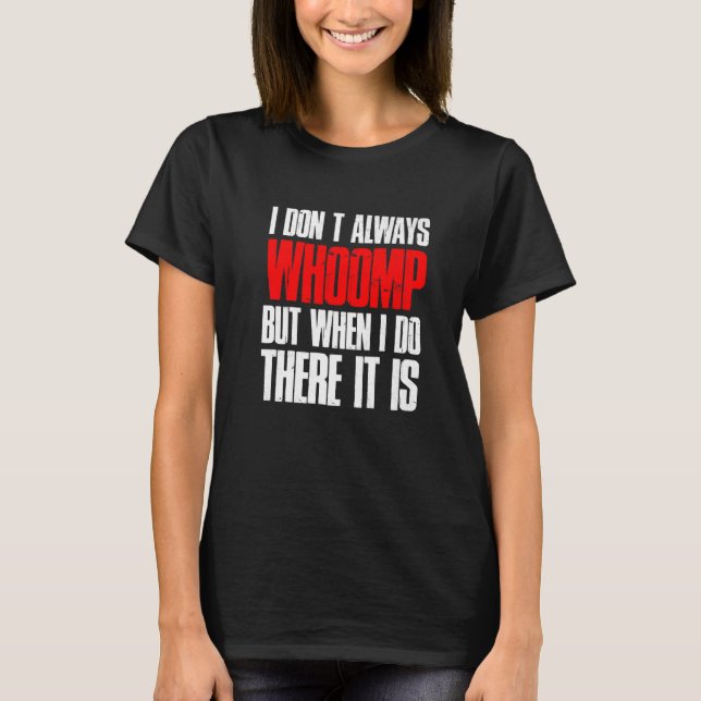 Ich wüsste nicht immer, aber wenn ich das tue, dan T-Shirt (Vorderseite)