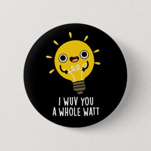 Ich Wuv Dich Eine Ganze Watt Elektrizität Pun Dunk Button