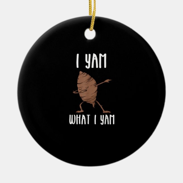 Ich Yam, was ich Yam Trendy Basic Keramik Ornament (Vorne)