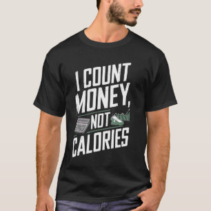 Ich zähle Geld, nicht Kalorien, lustiger CFO T-Shirt