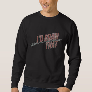 Ich Zeichnete das Zitat für einen Bow Archer Sweatshirt