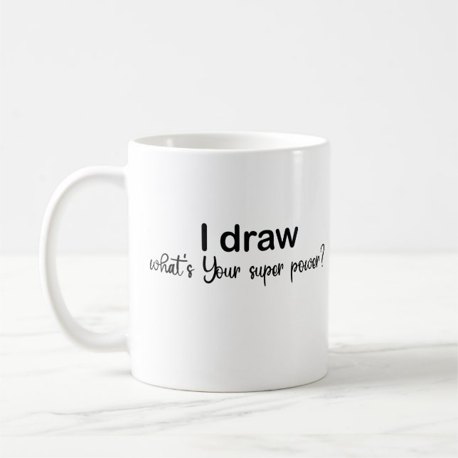 Ich zeichnete, was ist dein Super-Power?, Artist G Kaffeetasse (Links)