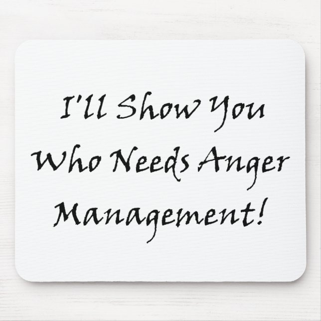 Ich zeige Sie, der Ärger-Management benötigt! Mousepad (Vorne)