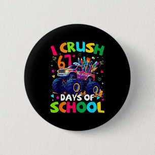 Ich zermalme 67 Tage Schule Monstertruck Meme Slan Button