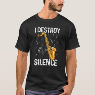 Ich zerstöre die Stille Saxophone Musiker Spaß T-Shirt