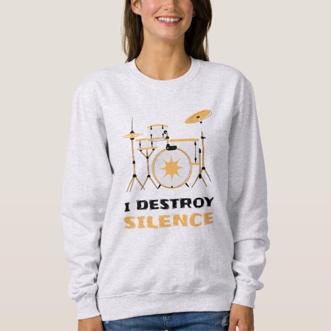 Ich zerstöre Stille Funny Drummer Sweatshirt (Vorderseite)