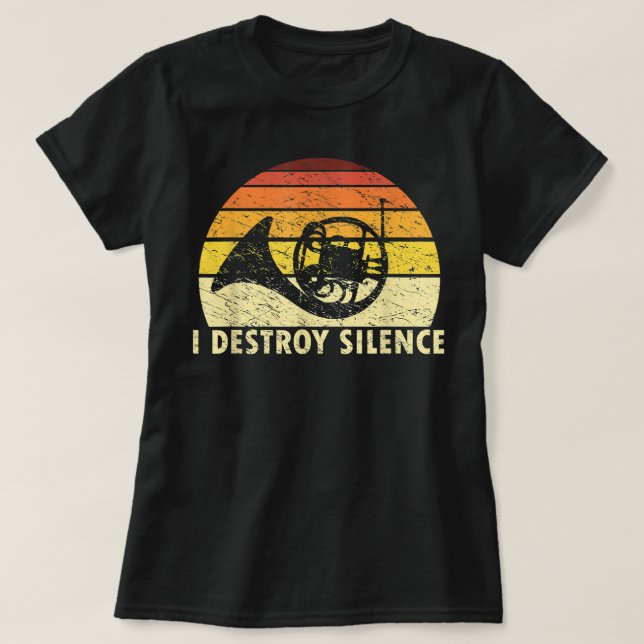 Ich zerstöre Stille Retro Französisch Horn Spieler T-Shirt (Design vorne)