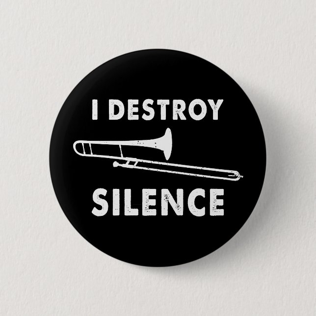 Ich zerstöre Stille - Trombonist-Trombone-Player Button (Vorderseite)