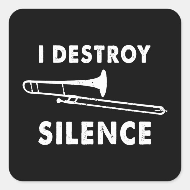 Ich zerstöre Stille - Trombonist-Trombone-Player Quadratischer Aufkleber (Vorderseite)