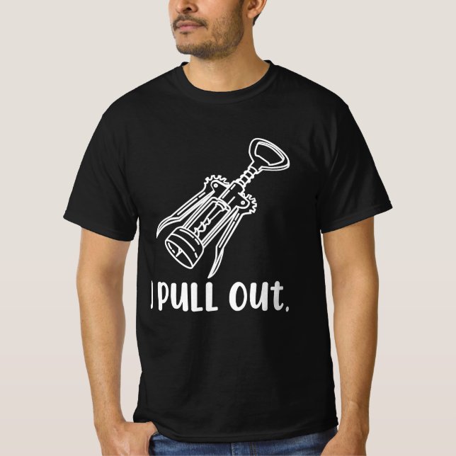 Ich ziehe die Korkenschraube heraus T-Shirt (Vorderseite)