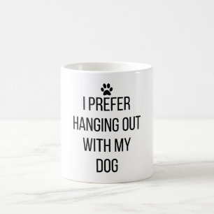 Ich ziehe es vor, mit meinem Hund auszugehen Kaffeetasse