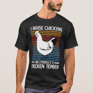 Ich ziehe Hühner auf, ich bin buchstäblich ein Chi T-Shirt