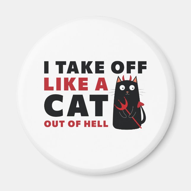 Ich ziehe wie eine Katze aus der Hölle ab Magnet (Vorne)