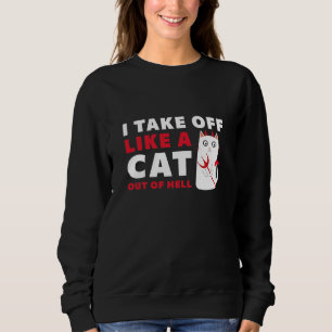 Ich ziehe wie eine Katze aus der Hölle ab Sweatshirt