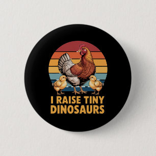 Ich ziehe winzige Dinosaurier auf Hühnerliebhaber  Button