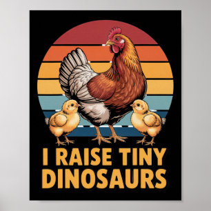 Ich ziehe winzige Dinosaurier auf Hühnerliebhaber  Poster