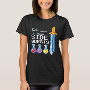 Ich zögere nicht, ich mache Side Quests MMOG T-Shirt