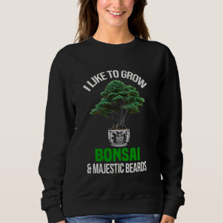 Ich züchte gerne Bonsai Tree Majestic Beards Bonsa Sweatshirt