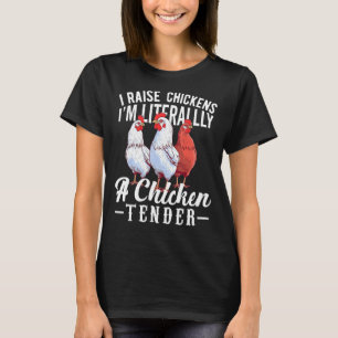 Ich züchte Hühner, ich bin buchstäblich ein Hühner T-Shirt