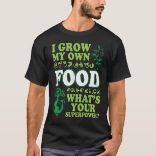 Ich züchte mein eigenes Essen - Gartenarbeit T-Shirt