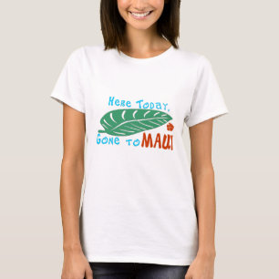 Ici aujourd'hui allé au T-shirt de Maui