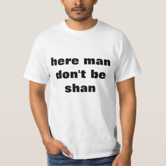Ici l'homme ne sont pas T-shirt de shan
