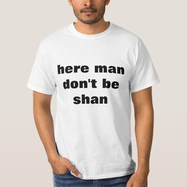 Ici l'homme ne sont pas T-shirt de shan (Devant)
