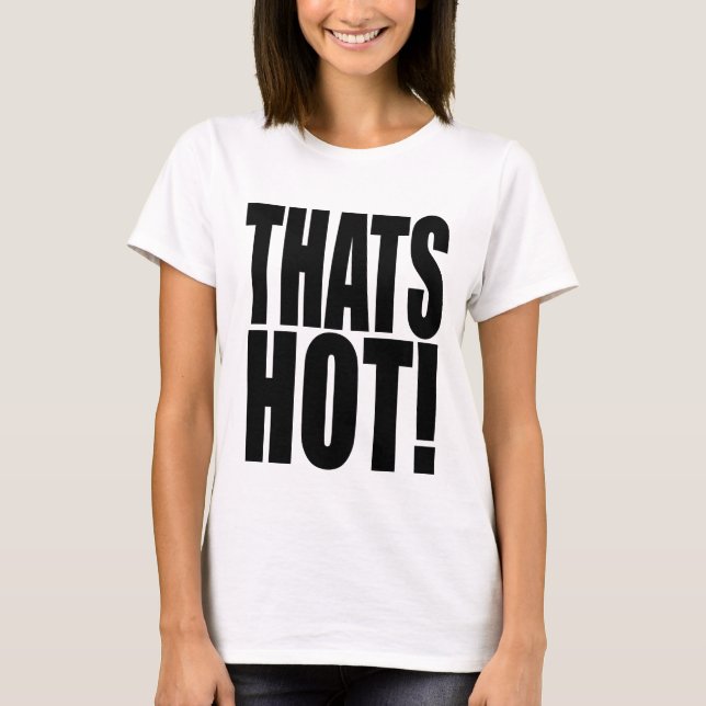 Iconic 2000s inspired THATS HOT! XL font T-shirt (Devant)