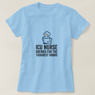 ICU-Krankenschwester Gebrüht für die härtesten Stu T-Shirt